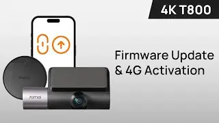 70mai Dash Cam 4K T800 Firmware Update & 4G Activation