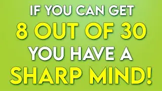 If You Get 8 Out of 30, Your BRAIN Is RAZOR SHARP! - General Knowledge Quiz!