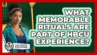 What Memorable Rituals Are Part Of HBCU Experience?