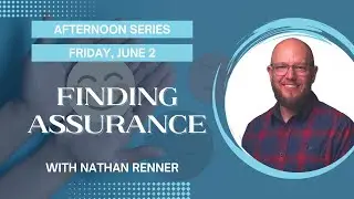 05. Afternoon Series | Finding Assurance | Nathan Renner | 2023 KYTN Camp Meeting