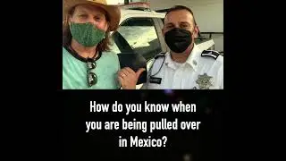 How to Know If You're Being Pulled Over by the Police In Mexico