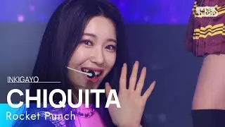 Rocket Punch(로켓펀치) - CHIQUITA @인기가요 inkigayo 20220313