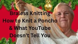 Вязание без бюстгальтера и то, о чем YouTube не рассказывает — как связать пончо.