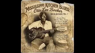 Otis Lee Booker &ndash; Raw Delta Blues (1930s) | Dusty Roads, Lonely Nights & Country Blues