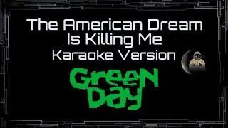 Green Day &bull; The American Dream Is Killing Me (CC Karaoke / Instrumental)