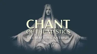 Chant of the Mystics: Gregorian Chant to Mary - 