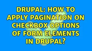 Drupal: How to apply pagination on checkbox options of form elements in Drupal?