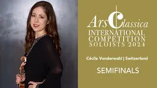C&eacute;cile Vonderwahl | ArsClassica Competition 2024 - SEMIFINALS | Sibelius, Violin Concerto