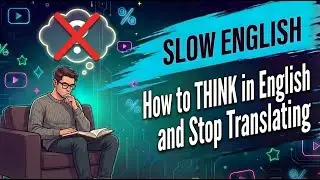 How to THINK in English and Stop Translating | The 