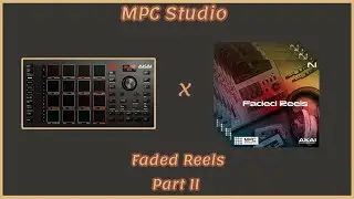 MPC Expansion: Faded Reels Sound & Beat Kit Review (Part II)