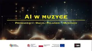 Warsztaty: AI w muzyce - Nowe technologie w procesie twórczym Prowadzący: Maciej Polański - Musoneo