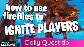How to use fireflies to ignite players in Fortnite