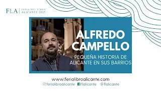 ALFREDO CAMPELLO “Pequeña historia de Alicante en sus barrios”