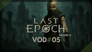 🗡️ Last Epoch [Part 5] Saison 2 — Bladedancer | Replay VOD (FR)