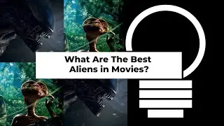 What Are The Best Aliens in Movies?