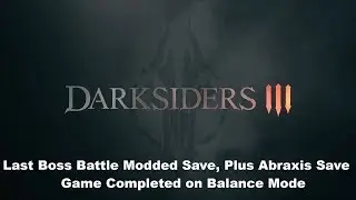 [PS4] Darksider 3 - Last Boss Battle Modded Save, Plus Abraxis Choice Save - Balance Mode