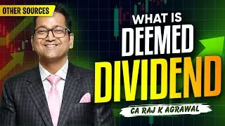 160. What is Deemed Dividend? Taxation of Deemed Dividend