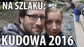Na Szlaku: Kudowa Zdrój 2016