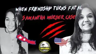 When Friendship Turns Fatal- Samantha case from Virginia