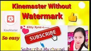 How to Remove Water Mark in Kinemaster?|Kitty Xyna