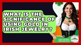 What Is The Significance Of Using Gold In Irish Jewelry? - Discovering Ireland Now