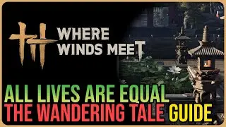 All Lives Are Equal &ndash; Where Winds Meet