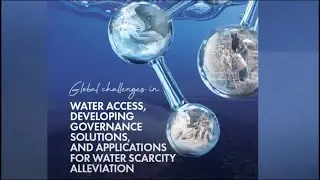 Global Challenges in Water Access, Developing Governance  Solutions and App. for Water Scarcity.