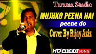 Mujhko Peena Hai Peene Do | Mohd Aziz |  Cover by Bijay Aziz |Tarama Studio
