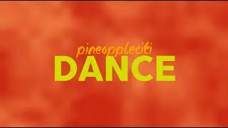 pineappleCITI - Dance (Lyric Video)