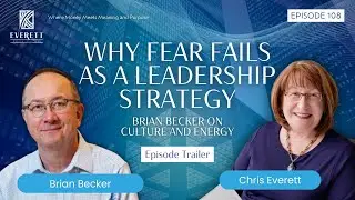 Why Fear Fails as a Leadership Strategy | Brian Becker on Culture and Energy