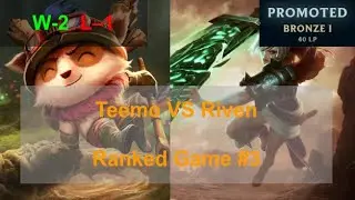 Ranked Game #3  /  Teemo VS Riven Top Lane
