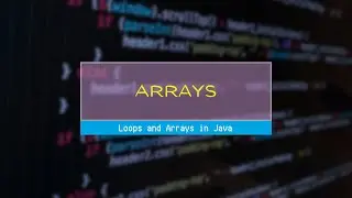 Loops and Arrays in Java