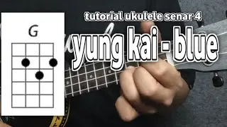 BLUE - YUNG KAI tutorial ukulele senar 4