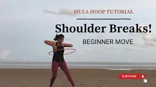 How to Shoulder Breaks | On-Body Beginner Move | Hula Hoop Tutotial