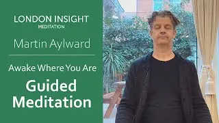 Martin Aylward &ndash; Awake where you are meditation