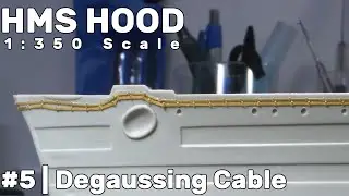 1:350 HMS Hood: Part 5 - Degaussing Cable
