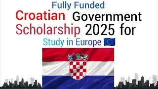 Croatian Government Scholarship 2025 | Fully Funded Scholarship In Europe
