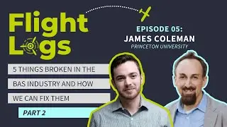 5 Things Broken in the BAS Industry and How We Can Fix Them, with James Coleman (Part 2)
