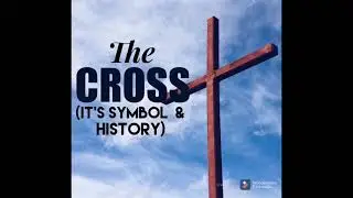 The Cross (It&rsquo;s Symbol & History)