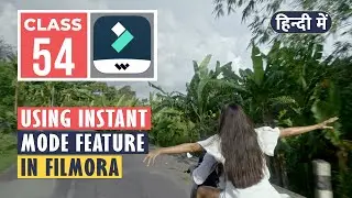 Using Instant Mode Feature in Filmora 11 | Class 54 |  Hindi/Urdu Tutorial | Filmora 11 New Features