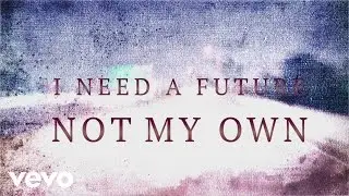 Matt Maher - A Future Not My Own (Lyric Video)