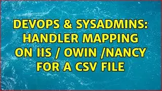 DevOps & SysAdmins: Handler mapping on IIS / OWIN /Nancy for a CSV file