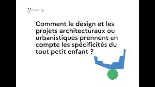 Comment le design & les projets architecturaux prennent en compte les spécificités du petit enfant ?