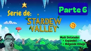 Serie de Stardew Valley (con Mods) - PT 6