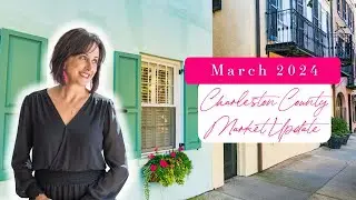 March 2024 Charleston Real Estate Update | Mount Pleasant SC Housing Market Trends