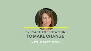 Natalie Dattilo - Leverage Expectations To Make Change