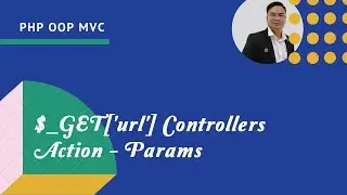 Xử Lý $_GET['url'] Controllers Actions Params - PHP OOP MVC Project Tutorial