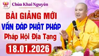 (Phần 01) VẤN ĐÁP MỚI NHẤT - Pháp Hội Địa Tạng ngày 18.01.2026 │Thầy Thích Đạo Thịnh