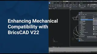 BricsCAD V22  Mechanical Compatibility
