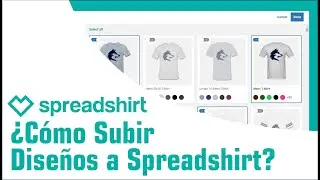 #Spreadshirt - ¿Cómo Subir tus Diseños a #Spreadshirt?